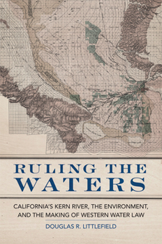 Hardcover Ruling the Waters: California's Kern River, the Environment, and the Making of Western Water Law Volume 4 Book