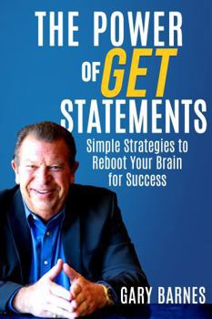 Paperback The Power of GET Statements: Simple Strategies to Reboot Your Brain for Success Book