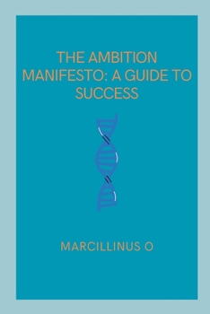 The Ambition Manifesto: A Guide to Success