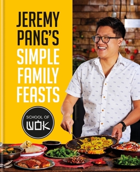 Hardcover Jeremy Pang's School of Wok: Simple Family Feasts Book