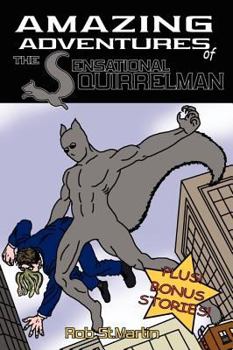 Paperback The Amazing Adventures of the Sensational Squirrelman Book