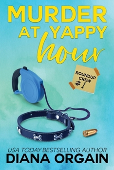 Yappy Hour - Book #1 of the Roundup Crew Mystery