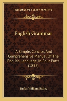 Paperback English Grammar: A Simple, Concise, And Comprehensive Manual Of The English Language, In Four Parts (1855) Book