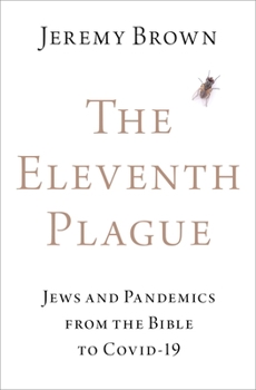 Hardcover The Eleventh Plague: Jews and Pandemics from the Bible to Covid-19 Book
