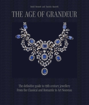 Hardcover The Age of Grandeur: The Definitive Guide to 19th-Century Jewellery, from the Classical and Romantic to Art Nouveau Book