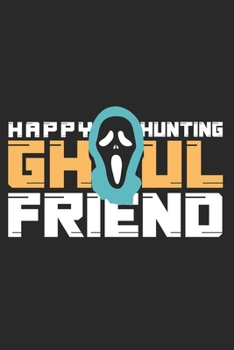 Happy Hunting Ghoul Friend: Halloween blank journal pages for all horror fans | 120 pages for vampires, ghouls, witches and zombies | 6x9" inches