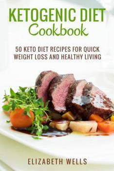 Paperback Ketogenic Diet Cookbook: 50 Keto Diet Recipes For Quick Weight Loss And Healthy Living Book
