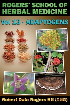 Paperback Rogers' School of Herbal Medicine Volume 13: Adaptogens Book