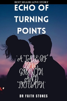 Paperback Echo of Turning Points: "A Tale of Love, Growth, and Triumph" Book