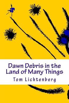 Paperback Dawn Debris in the Land of Many Things Book