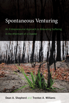 Hardcover Spontaneous Venturing: An Entrepreneurial Approach to Alleviating Suffering in the Aftermath of a Disaster Book