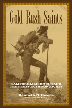 Hardcover Gold Rush Saints, 7: California Mormons and the Great Rush for Riches Book
