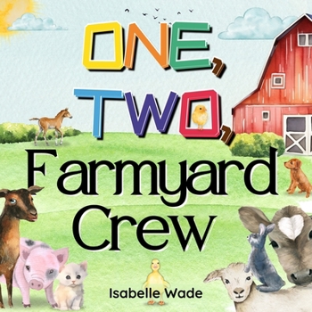 Paperback One, Two, Farmyard Crew: Counting from One to Ten: Exploring Animals in a Rhyming Tale Book