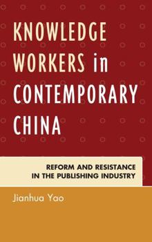 Hardcover Knowledge Workers in Contemporary China: Reform and Resistance in the Publishing Industry Book