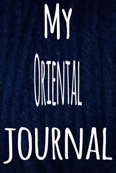 My Oriental Journal: The perfect gift for the lover of cats in your life - 119 page lined journal!