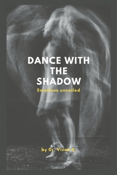 Paperback Dance with the shadow: Emotions unveiled Book
