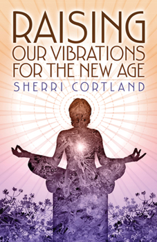 Paperback Raising Our Vibrations for the New Age Book