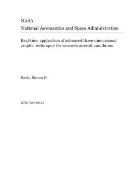 Paperback Real-Time Application of Advanced Three-Dimensional Graphic Techniques for Research Aircraft Simulation Book