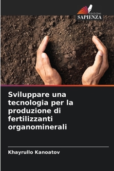 Paperback Sviluppare una tecnologia per la produzione di fertilizzanti organominerali [Italian] Book