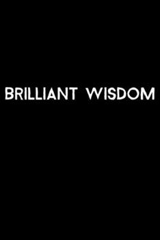 Paperback Brilliant Wisdom: 105 Undated Pages: Humor: Paperback Journal Book