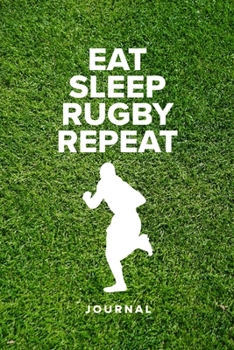 Eat Sleep Rugby Repeat - Journal: Blank College Ruled Gift Notebook