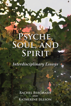 Hardcover Psyche, Soul, and Spirit: Interdisciplinary Essays Book