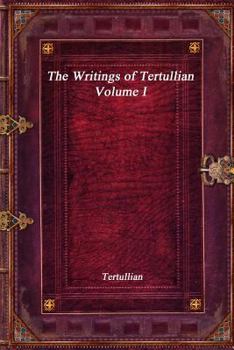 Paperback The Writings of Tertullian - Volume I Book