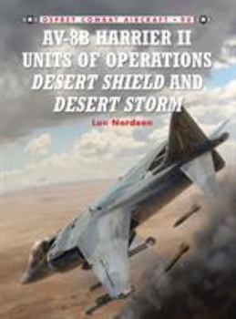 AV-8B Harrier II Units of Operations Desert Shield and Desert Storm - Book #90 of the Osprey Combat Aircraft