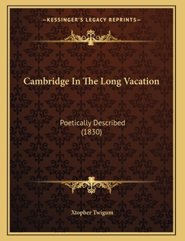 Paperback Cambridge In The Long Vacation: Poetically Described (1830) Book