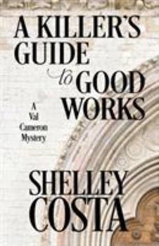 A Killer's Guide to Good Works - Book #2 of the Val Cameron