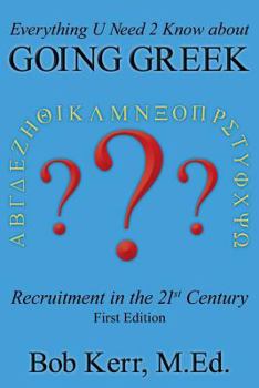 Paperback Everything You Need to Know about Going Greek: Fraternity & Sorority Recruitment in the 21st Century Book