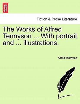 Paperback The Works of Alfred Tennyson ... With portrait and ... illustrations. Book