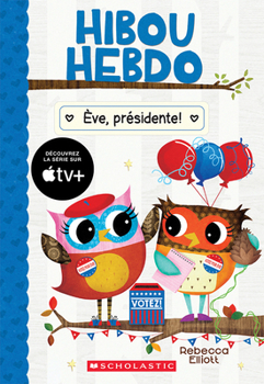 Paperback Hibou Hebdo: N° 19 - Ève, Présidente! [French] Book