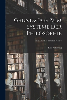 Paperback Grundzüge zum Systeme der Philosophie: Erste Abtheilung [German] Book