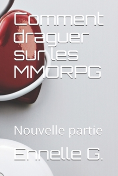 Paperback Comment draguer sur les MMORPG: Nouvelle partie [French] Book