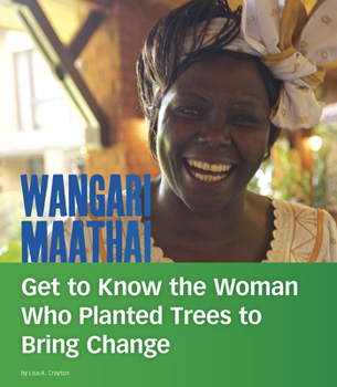 Paperback Wangari Maathai: Get to Know the Woman Who Planted Trees to Bring Change Book