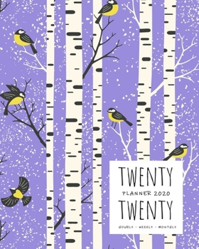 Paperback Twenty Twenty, Planner 2020 Hourly Weekly Monthly: 8x10 Large Journal Organizer with Hourly Time Slots - Jan to Dec 2020 - Birch Tree Bird Design Blue Book
