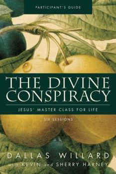 Paperback The Divine Conspiracy Bible Study Participant's Guide: Jesus' Master Class for Life Book