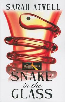 Snake in the Glass - Book #3 of the A Glassblowing Mystery