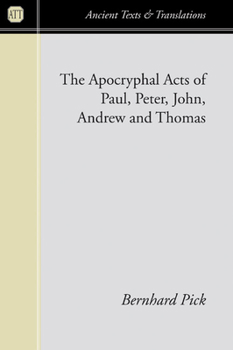 Paperback The Apocryphal Acts of Paul, Peter, John, Andrew, and Thomas Book