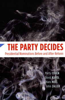 The Party Decides: Presidential Nominations Before and After Reform (Chicago Studies in American Politics) - Book  of the Chicago Studies in American Politics