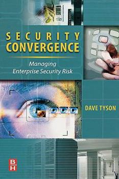 Hardcover Security Convergence: Managing Enterprise Security Risk Book