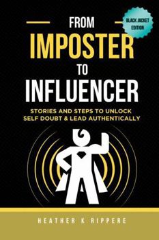 Paperback From Imposter To Influencer: Stories And Steps To Unlock Self Doubt & Lead Authentically Book