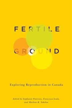 Paperback Fertile Ground: Exploring Reproduction in Canada Book