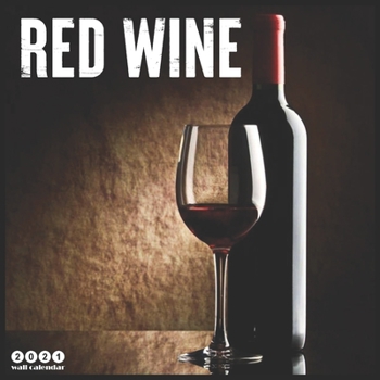 Paperback Red Wine 2021 Wall Calendar: Official Wine & Spirits Calendar 2021, 18 Months Book