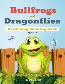 Paperback Bullfrogs and Dragonflies Gardening Coloring Book: Ages 4-8: Early Learning Plant Life Book