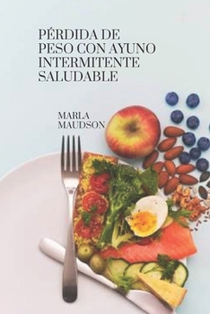 Paperback Pérdida de peso con ayuno intermitente saludable [Spanish] Book