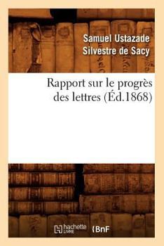 Paperback Rapport Sur Le Progrès Des Lettres (Éd.1868) [French] Book
