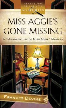 Miss Aggie's Gone Missing (Misadventure of Miss Aggie Mystery Series #1) - Book #1 of the Misadventure of Miss Aggie