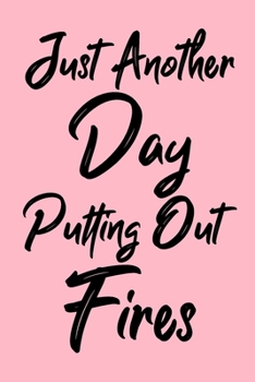 Paperback Just Another Day Putting Out Fires: Human Resources Coworker Office Funny Gag Notebook Wide Ruled Lined Journal 6x9 Inch ( Legal ruled ) HR Family Gif Book